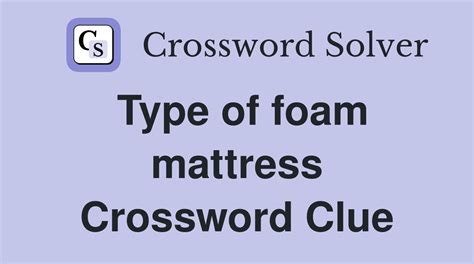 Mattress type crossword clue - 3 de abr. de 2023 ... Clue that taught me a new word: 12D. [Pasta also called risoni] ... Sean Ziebarth's Los Angeles Times crossword — Jenni's write-up. I saw ...